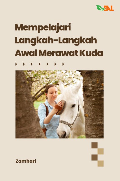 Mempelajari Langkah-Langkah Awal Merawat Kuda